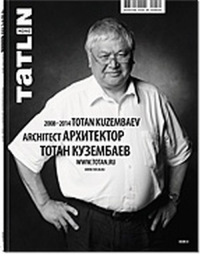 TATLIN MONO 3|41|135 2014 АРХИТЕКТОР ТОТАН КУЗЕМБАЕВ 2008-2014