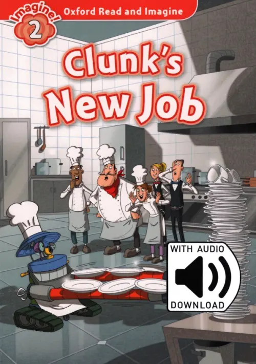 Oxford Read and Imagine. Level 2. Clunk's New Job Audio Pack. Shipton Paul