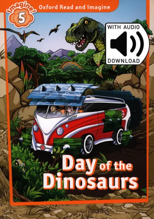 Oxford Read and Imagine. Level 5. Day of the Dinosaurs Audio Pack. Shipton Paul