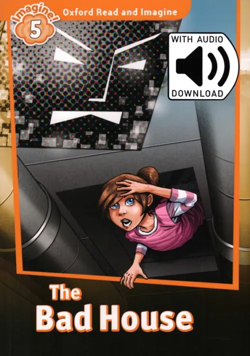 Oxford Read and Imagine. Level 5. The Bad House Audio Pack. Shipton Paul