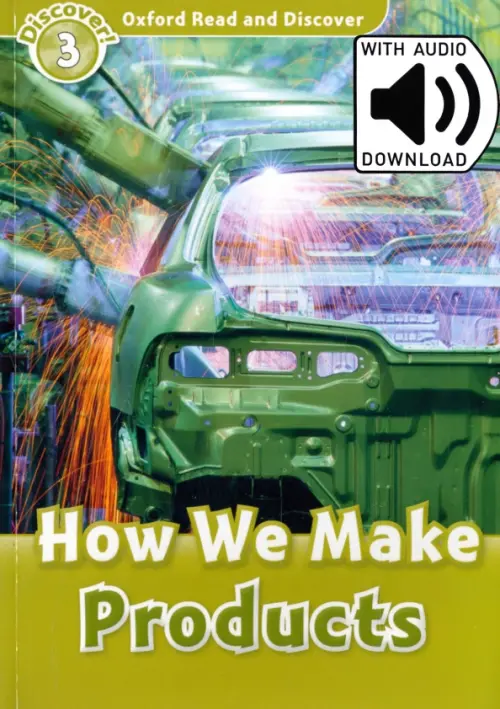 Oxford Read and Discover. Level 3. How We Make Products Audio Pack. Raynham Alex
