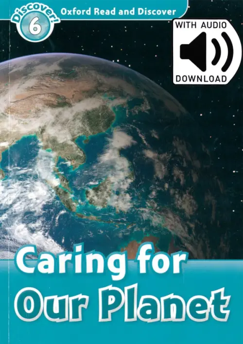 Oxford Read and Discover. Level 6. Caring for Our Planet Audio Pack. Hannam Joyce