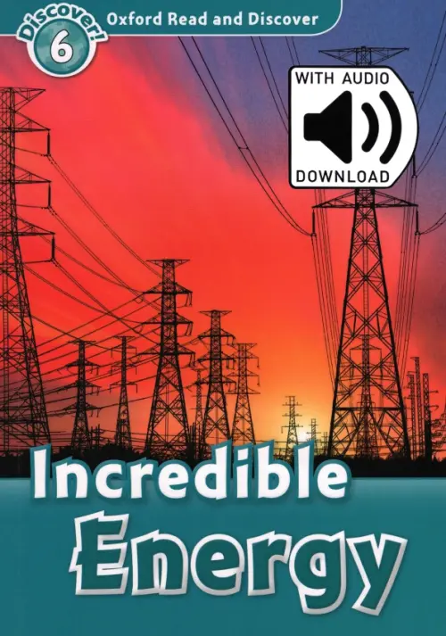 Oxford Read and Discover. Level 6. Incredible Energy Audio Pack. Spilsbury Louise