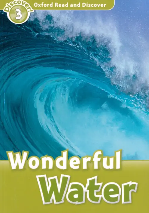 Oxford Read and Discover. Level 3. Wonderful Water. Palin Cheryl