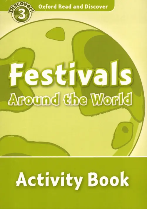 Oxford Read and Discover. Level 3. Festivals Around the World. Activity Book.