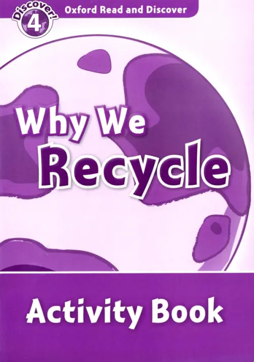 Oxford Read and Discover. Level 4. Why We Recycle. Activity Book. McCallum Alistair