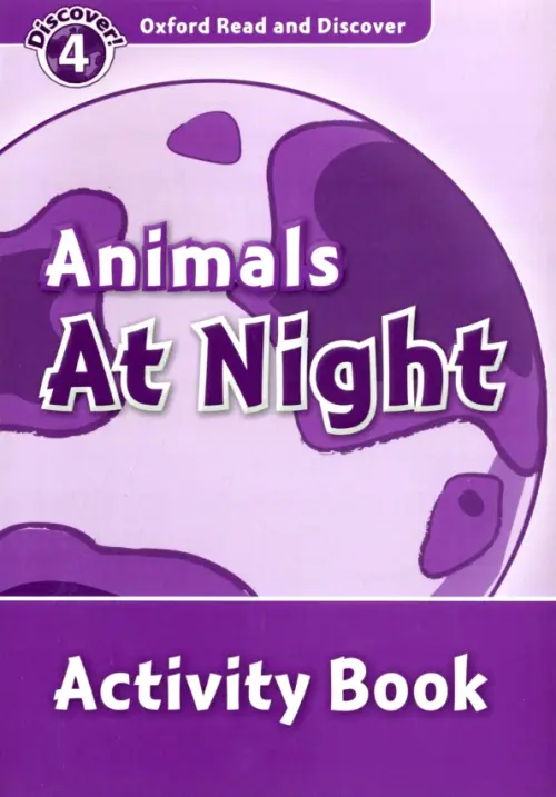 Oxford Read and Discover. Level 4. Animals at Night. Activity Book. McCallum Alistair