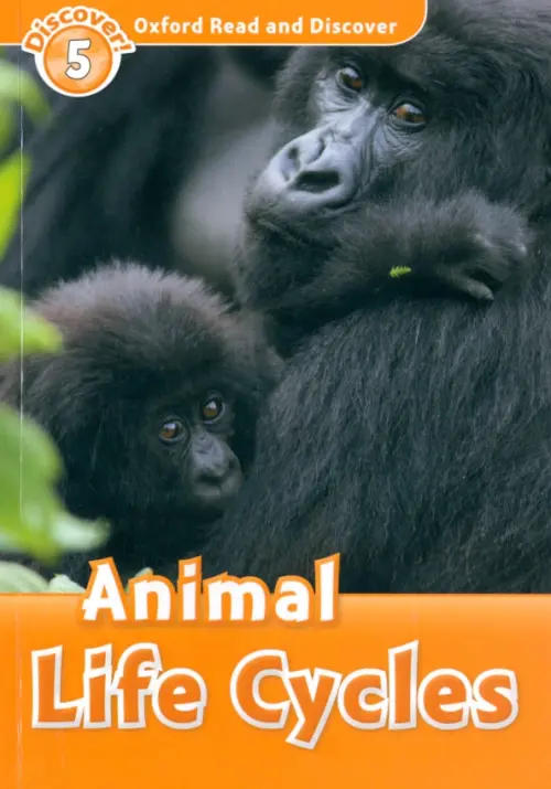 Oxford Read and Discover. Level 5. Animal Life Cycles. Bladon Rachel