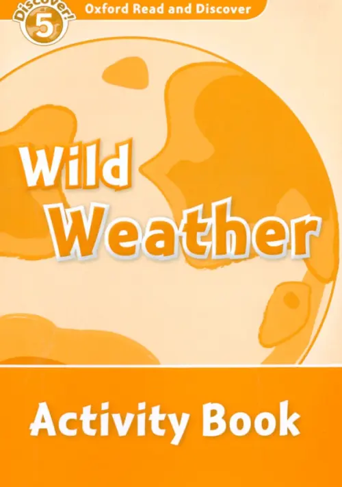 Oxford Read and Discover. Level 5. Wild Weather. Activity Book. Penn Julie