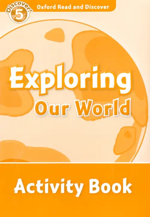 Oxford Read and Discover. Level 5. Exploring Our World. Activity Book. McCallum Alistair