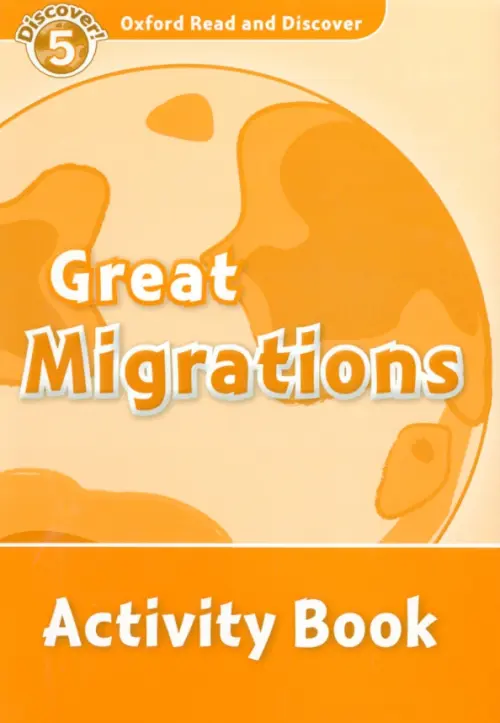 Oxford Read and Discover. Level 5. Great Migrations. Activity Book. Medina Sarah