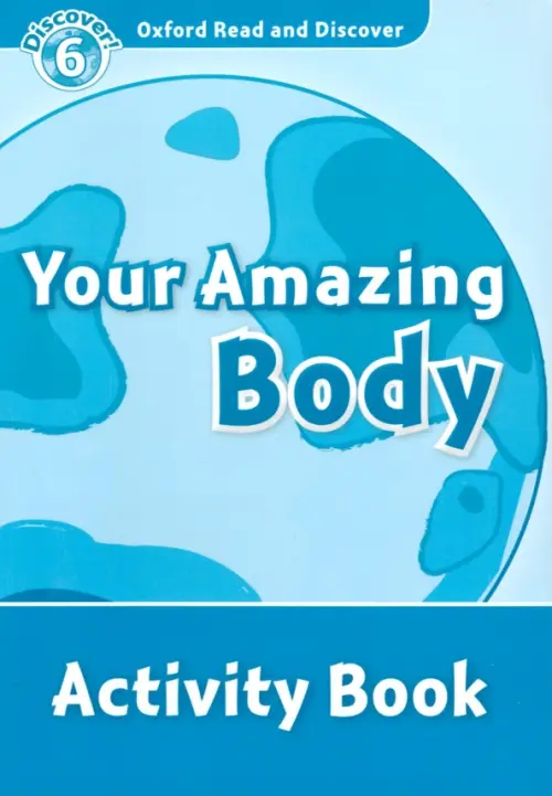 Oxford Read and Discover. Level 6. Your Amazing Body. Activity Book. McCallum Alistair