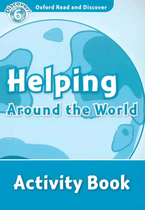 Oxford Read and Discover. Level 6. Helping Around the World. Activity Book. McCallum Alistair