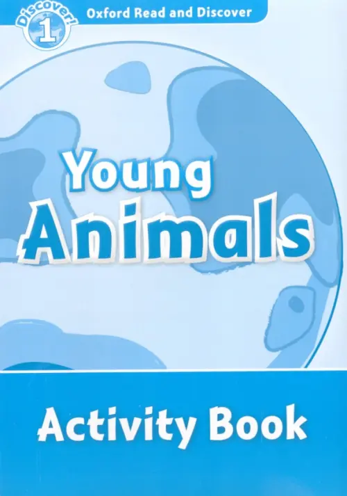 Oxford Read and Discover. Level 1. Young Animals. Activity Book. Khanduri Kamini