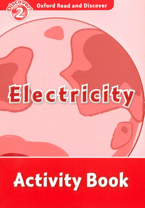 Oxford Read and Discover. Level 2. Electricity. Activity Book. Khanduri Kamini