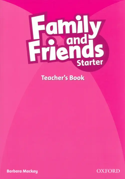 Family and Friends. Starter. Teacher's Book. Mackay Barbara