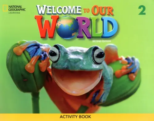 Welcome to Our World 2 Activity Book.