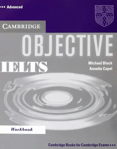 Objective IELTS. Advanced. Workbook. Capel Annette
