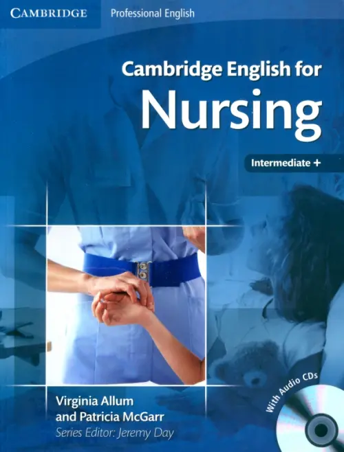 Cambridge English for Nursing. Intermediate Plus. Student's Book with Audio CDs. Allum Virginia