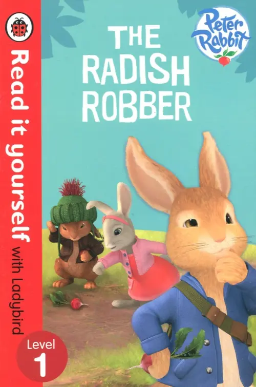 Peter Rabbit: the Radish Robber - Read it Yourself with Ladybird: Level 1.