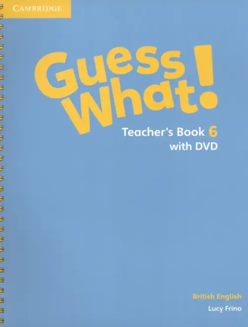 Guess What! Level 6. Teacher's Book with DVD. British English. Frino Lucy