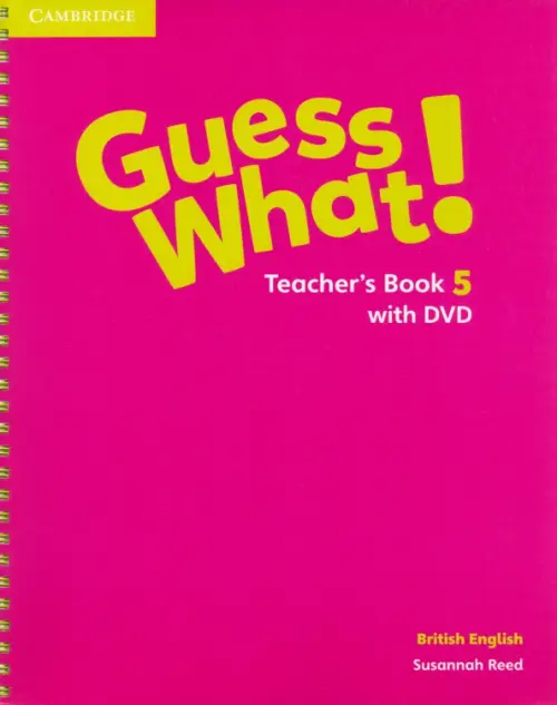 Guess What! Level 5. Teacher's Book with DVD. British English. Reed Susannah