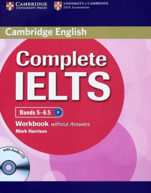 Complete IELTS Bands 5-6.5 Workbook without Answers with Audio CD. Harrison Mark