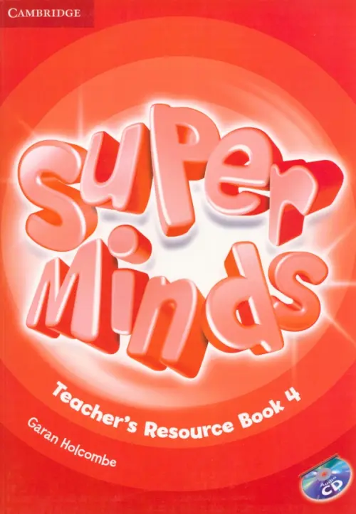 Super Minds. Level 4. Teacher's Resource Book with Audio CD. Holcombe Garan