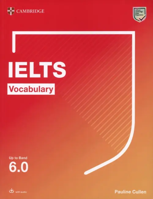 Cambridge IELTS Vocabulary. Up to Band 6.0. With Downloadable Audio. Cullen Pauline