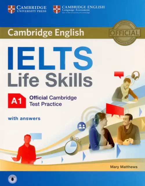 IELTS Life Skills. Official Cambridge Test Practice. A1. Student's Book with Answers and Audio. Matthews Mary