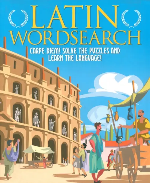 Latin Wordsearch. Carpe Diem! Solve the Puzzles and Learn the Language!. Saunders Eric
