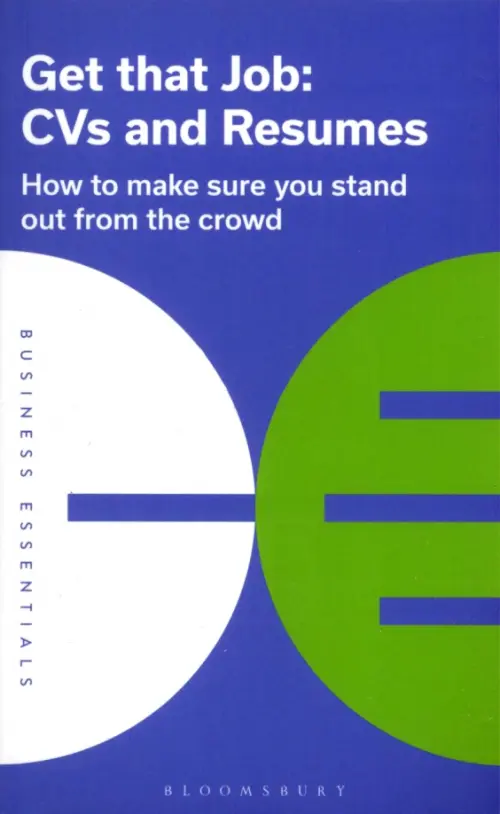 Get That Job. CVs and Resumes. How to make sure you stand out from the crowd.