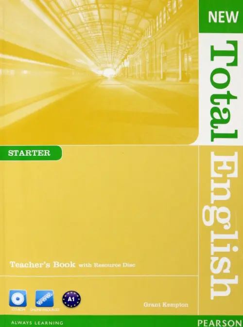 New Total English. Starter. Teacher's Book and Teacher's Resource CD. Kempton Grant