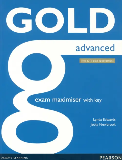 Gold. Advanced. Exam Maximiser with Key. Edwards Lynda