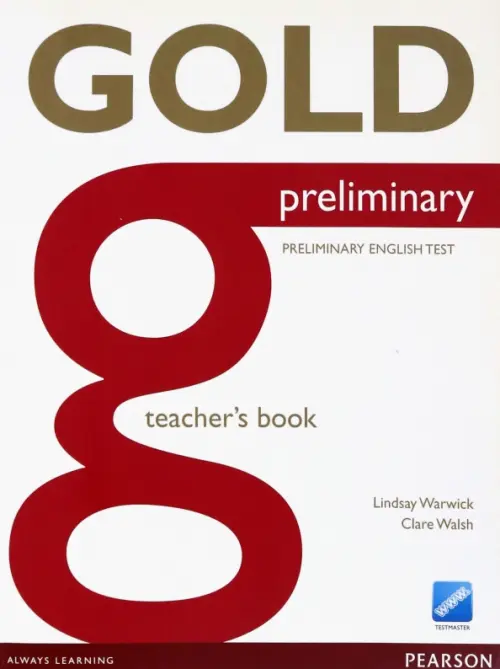 Gold. Preliminary. Teacher's Book. Walsh Clare