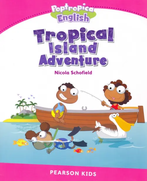Poptropica English Tropical Island Adventure. Level 2. Schofield Nicola