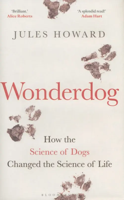 Wonderdog. How the Science of Dogs Changed the Science of Life. Howard Jules