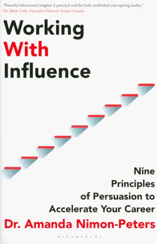 Working With Influence. Nine Principles Of Persuasion To Accelerate Your Career. Nimon-Peters Amanda