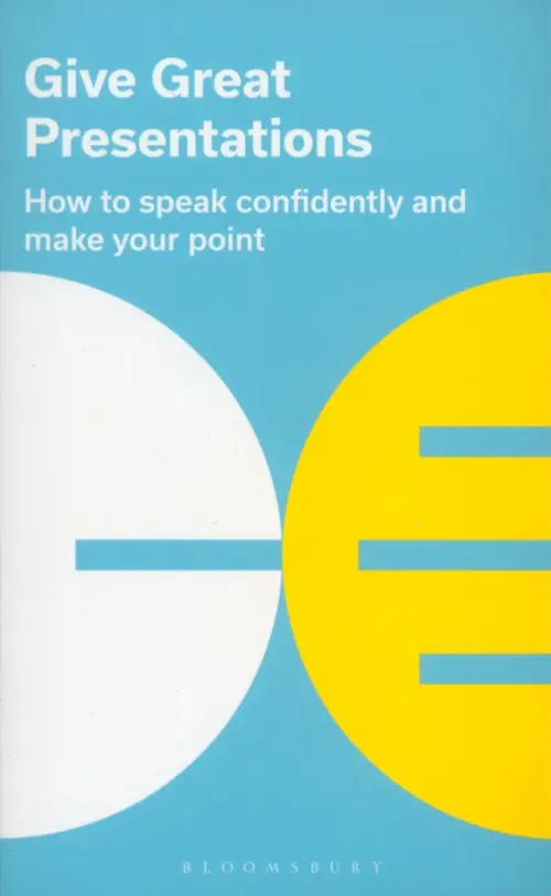 Give Great Presentations. How to speak confidently and make your point.