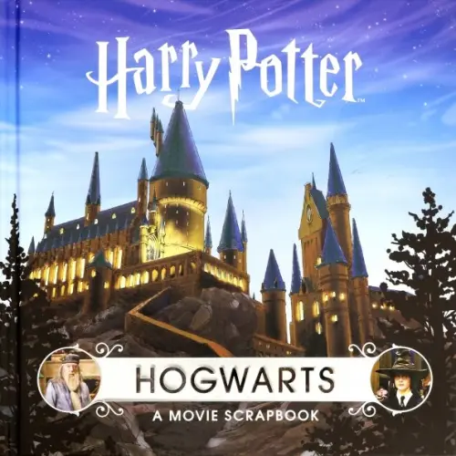 Harry Potter. Hogwarts. A Movie Scrapbook.