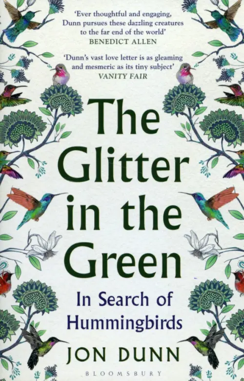 The Glitter in the Green. In Search of Hummingbirds. Dunn Jon