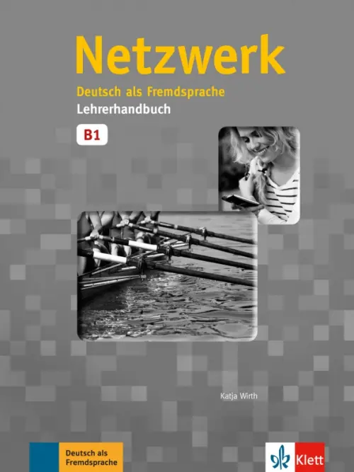 Netzwerk B1. Lehrerhandbuch. Wirth Katja