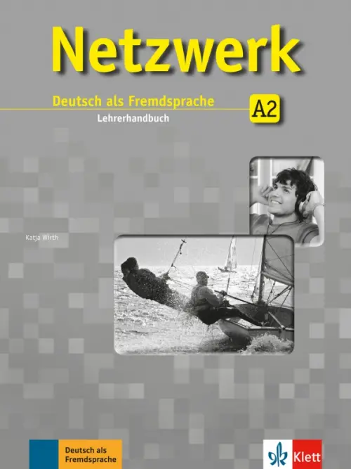 Netzwerk A2. Lehrerhandbuch. Wirth Katja