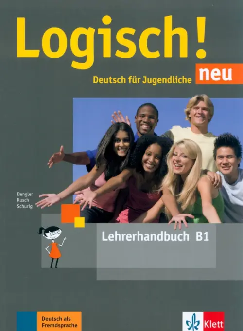 Logisch! neu B1. Deutsch f?r Jugendliche. Lehrerhandbuch. Dengler Stefanie