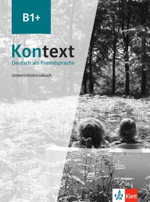 Kontext B1+. Deutsch als Fremdsprache. Unterrichtshandbuch. Ehrhardt Maja