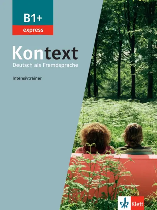Kontext B1+ express. Deutsch als Fremdsprache. Intensivtrainer. Rodi Margret