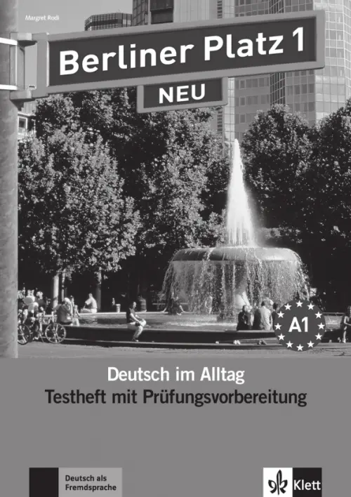 Berliner Platz 1 NEU. A1. Deutsch im Alltag. Testheft zur Pr?fungsvorbereitung mit Audio-CD. Rodi Margret