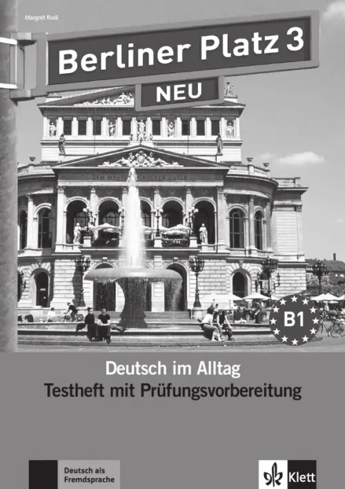 Berliner Platz 3 NEU. B1. Deutsch im Alltag. Testheft zur Pr?fungsvorbereitung mit Audio-CD. Rodi Margret