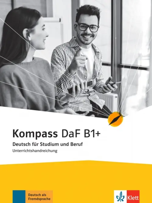 Kompass DaF B1+. Deutsch f?r Studium und Beruf. Unterrichtshandreichung. Sander Ilse