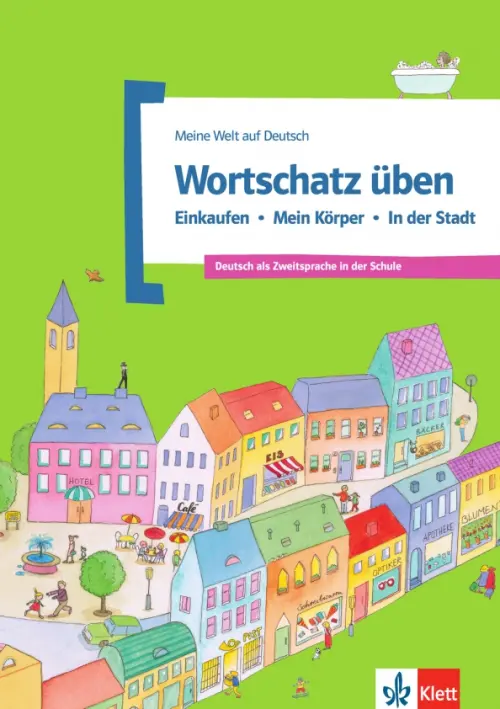 Wortschatz ?ben. Einkaufen - Mein K?rper - In der Stadt. Deutsch als Zweitsprache in der Schule. Doukas-Handschuh Denise